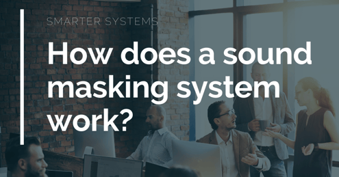 How does a sound masking system work