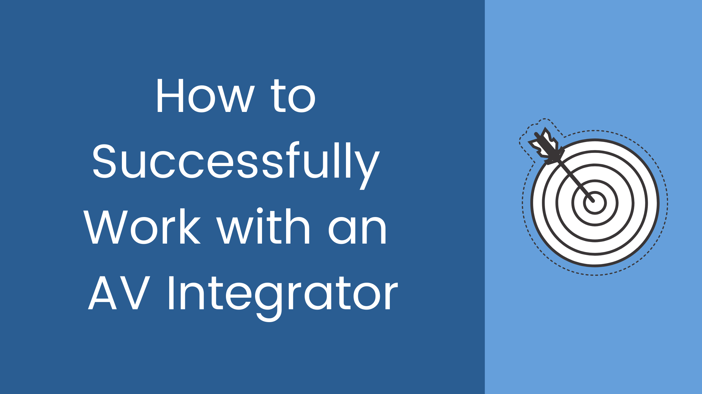 Successfully work with an AV Integrator 